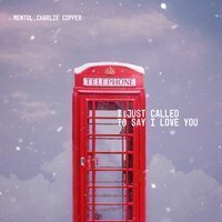 Mentol feat. Charlie Copper - I Just Called To Say I Love You