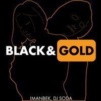 Imanbek & DJ SODA - Black & Gold