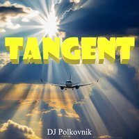 DJ Polkovnik - Tangent