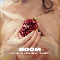 Sasha Lopez, IOVA, Luana Genevieve - BOOM