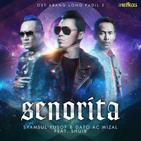 Syamsul Yusof & Dato\' AC Mizal feat. Shuib - Senorita (From Abang Long Fadil 2)
