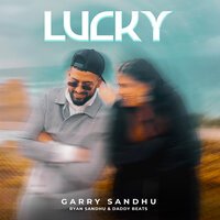 Garry Sandhu, Ryan Sandhu & Daddy Beats - Lucky