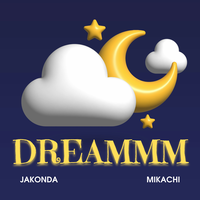 JAKONDA, MIKACHI - Dreammm