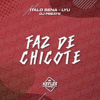 ITALO SENA, Lyu, DJ PBeats - Faz De Chicote