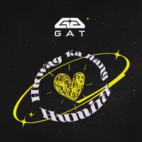 GAT - Huwag Ka Nang Humirit