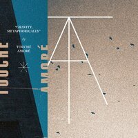 Touché Amoré - Gravity, Metaphorically