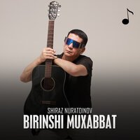 Shiraz Nuratdinov - Birinchi muhabbat