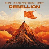 R3hab, Michael Patrick Kelly, Shaggy - Rebellion