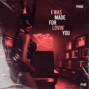 FRHAD - I was made for lovin\' you