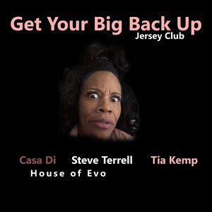 Casa Di, Steve Terrell, House of Evo, Tia Kemp - Get your big back up (Jersey club)