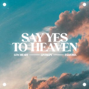 Lew Heart, Lintrepy, Falcoma - Say Yes to Heaven