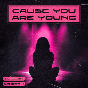 Dj Quba, Sandra K - Cause you are young