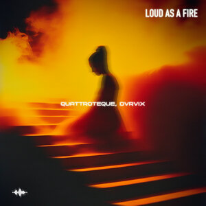 QUATTROTEQUE & DVRVIX - Loud as a Fire